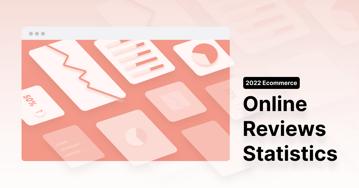 53 Online Reviews Statistics Entrepreneurs Need to Know in 2022