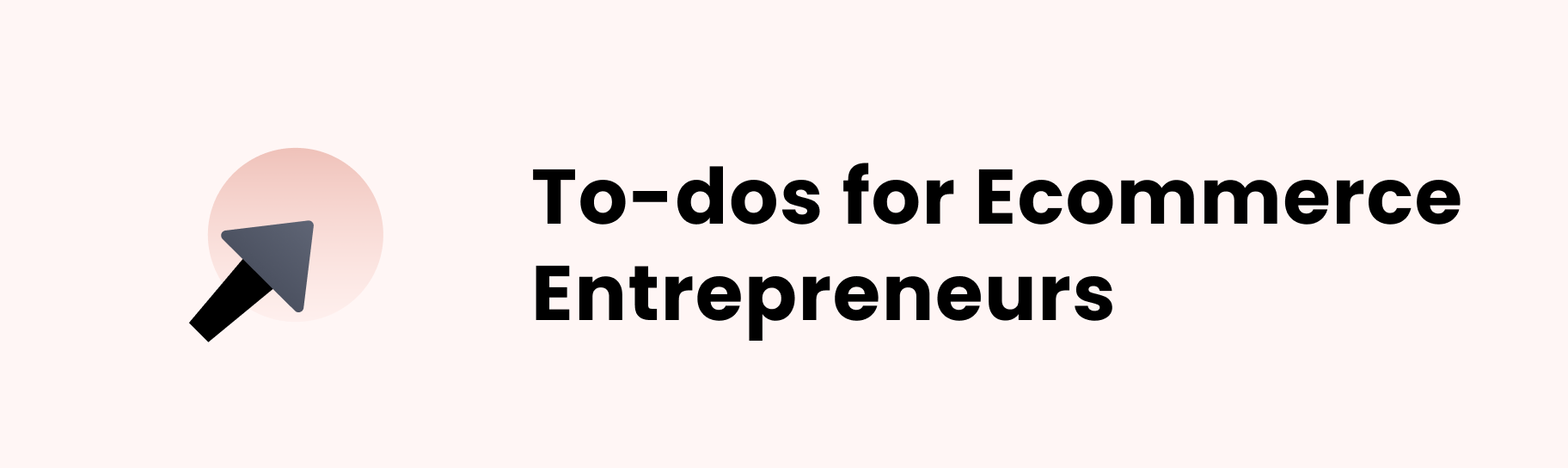The visual section banner for “To-dos for ecommerce entrepreneurs”